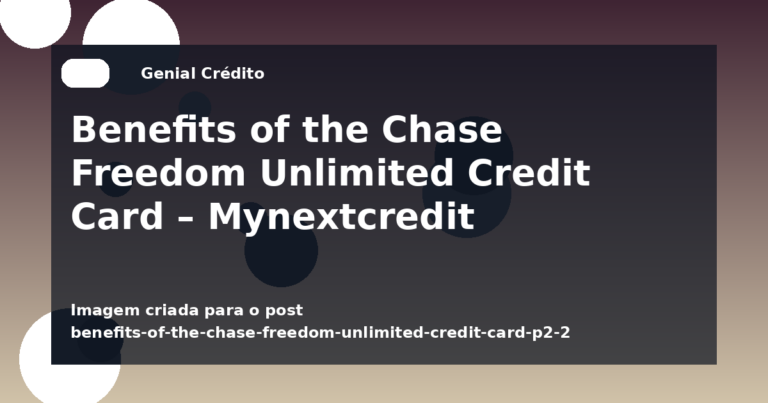 Benefits of the Chase Freedom Unlimited Credit Card – Mynextcredit