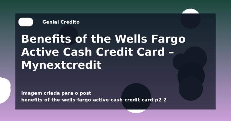 Benefits of the Wells Fargo Active Cash Credit Card – Mynextcredit