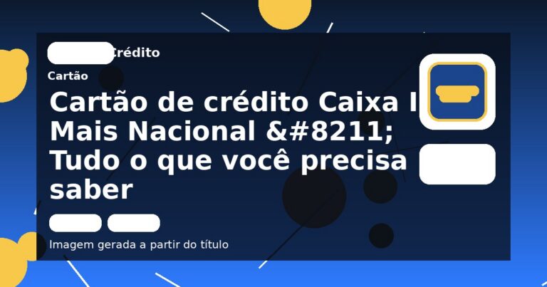 Cartão de crédito Caixa In Mais Nacional – Tudo o que você precisa saber