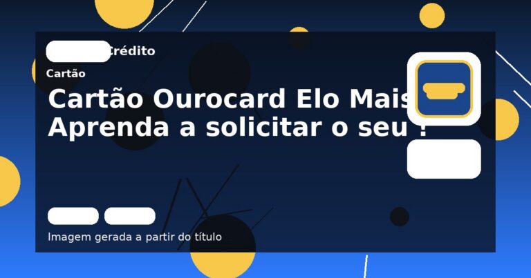 Cartão Ourocard Elo Mais: Aprenda a solicitar o seu !