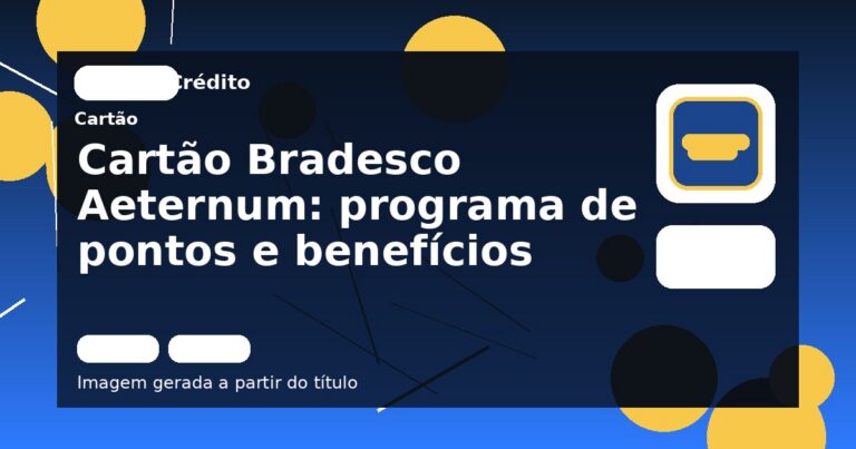 Cartão Bradesco Aeternum: programa de pontos e benefícios