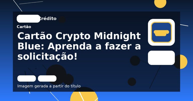 Cartão Crypto Midnight Blue: Aprenda a fazer a solicitação!