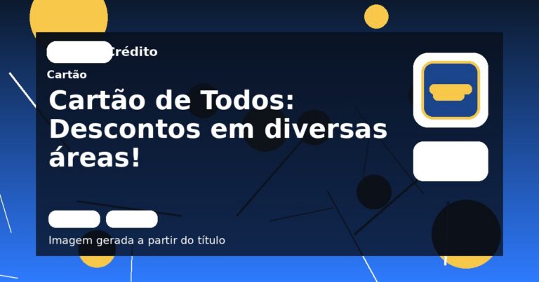 Cartão de Todos: Descontos em diversas áreas!