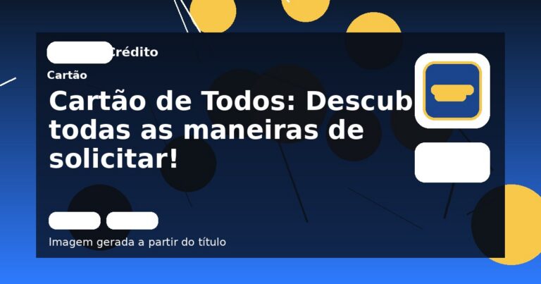 Cartão de Todos: Descubra todas as maneiras de solicitar!