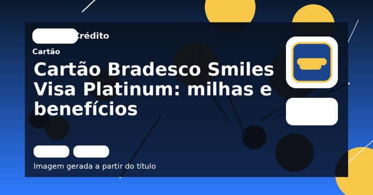 Cartão Bradesco Smiles Visa Platinum: milhas e benefícios
