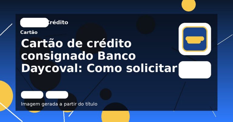 Cartão de crédito consignado Banco Daycoval: Como solicitar!