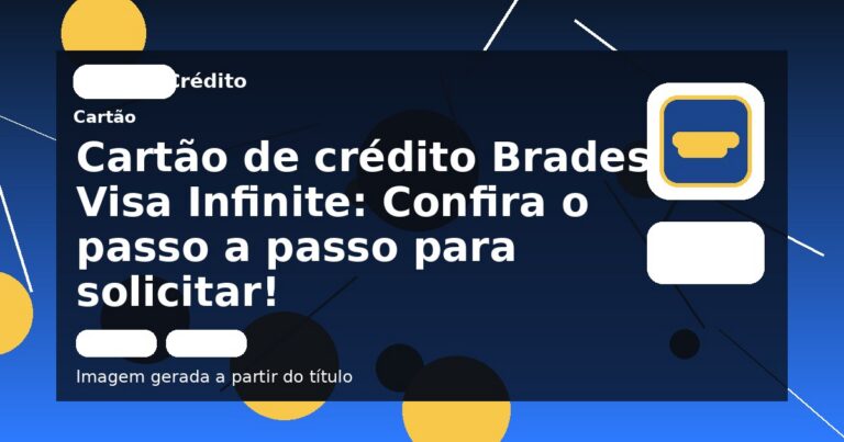 Cartão de crédito Bradesco Visa Infinite: Confira o passo a passo para solicitar!