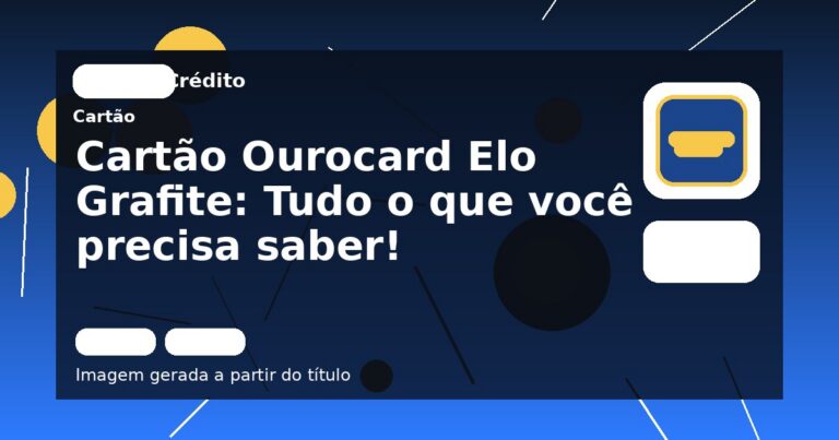 Cartão Ourocard Elo Grafite: Tudo o que você precisa saber!