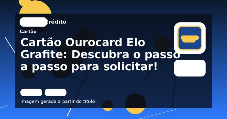 Cartão Ourocard Elo Grafite: Descubra o passo a passo para solicitar!