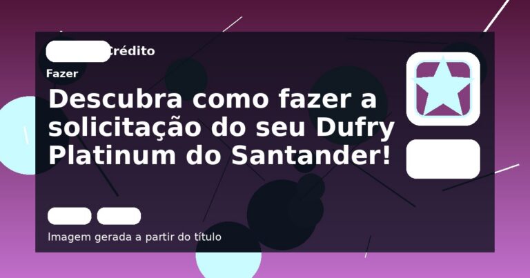 Descubra como fazer a solicitação do seu Dufry Platinum do Santander!