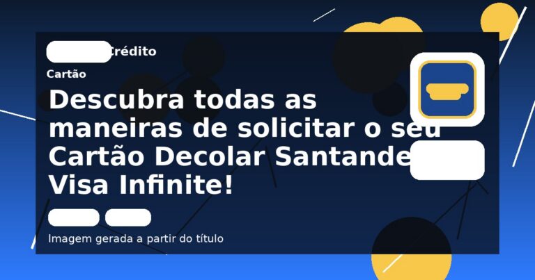Descubra todas as maneiras de solicitar o seu Cartão Decolar Santander Visa Infinite!