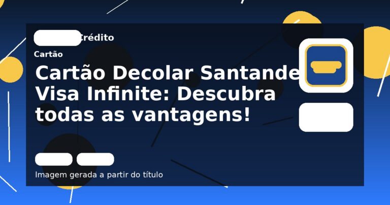 Cartão Decolar Santander Visa Infinite: Descubra todas as vantagens!