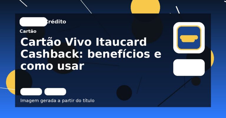 Cartão Vivo Itaucard Cashback: benefícios e como usar