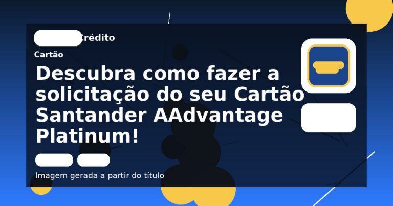 Descubra como fazer a solicitação do seu Cartão Santander AAdvantage Platinum!