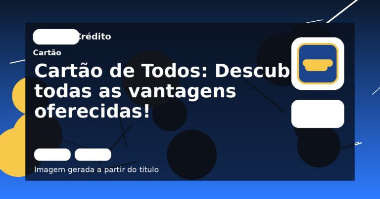 Cartão de Todos: Descubra todas as vantagens oferecidas!