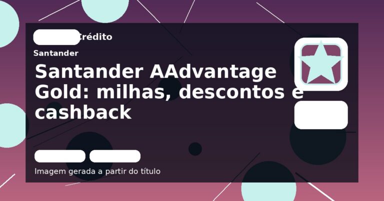 Santander AAdvantage Gold: milhas, descontos e cashback