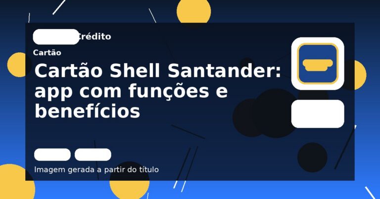 Cartão Shell Santander: app com funções e benefícios