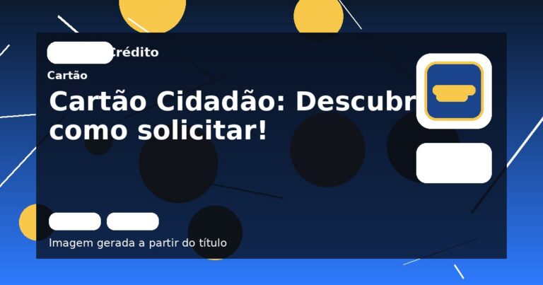 Cartão Cidadão: Descubra como solicitar!