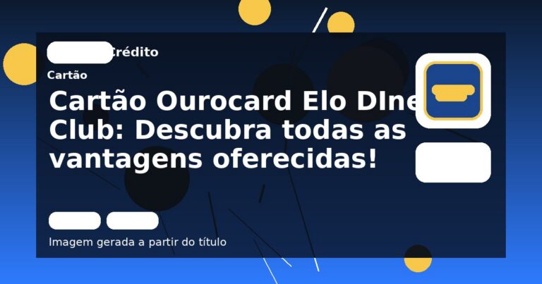 Cartão Ourocard Elo DIners Club: Descubra todas as vantagens oferecidas!