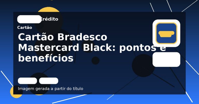 Cartão Bradesco Mastercard Black: pontos e benefícios