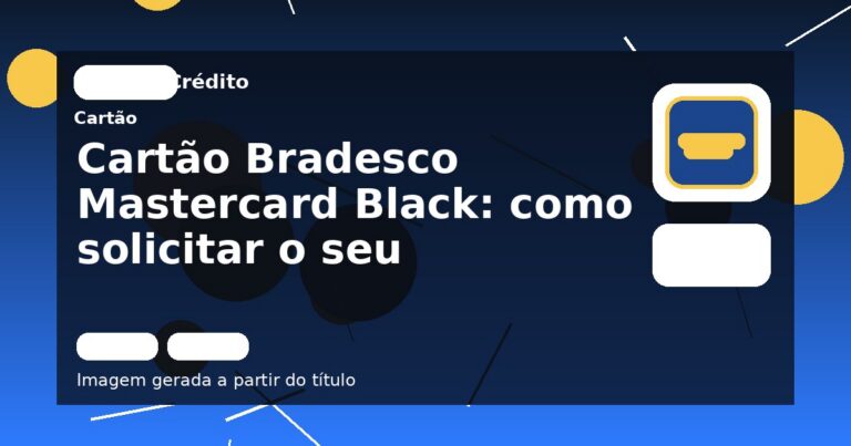 Cartão Bradesco Mastercard Black: como solicitar o seu