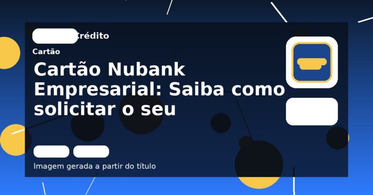 Cartão Nubank Empresarial: Saiba como solicitar o seu