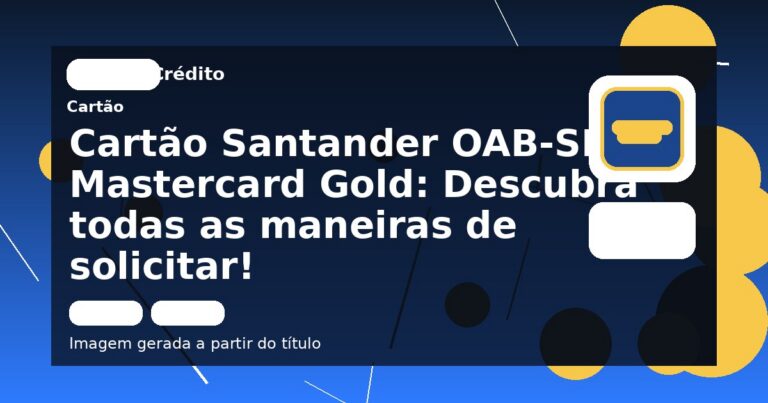 Cartão Santander OAB-SP Mastercard Gold: Descubra todas as maneiras de solicitar!