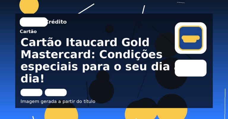 Cartão Itaucard Gold Mastercard: Condições especiais para o seu dia a dia!