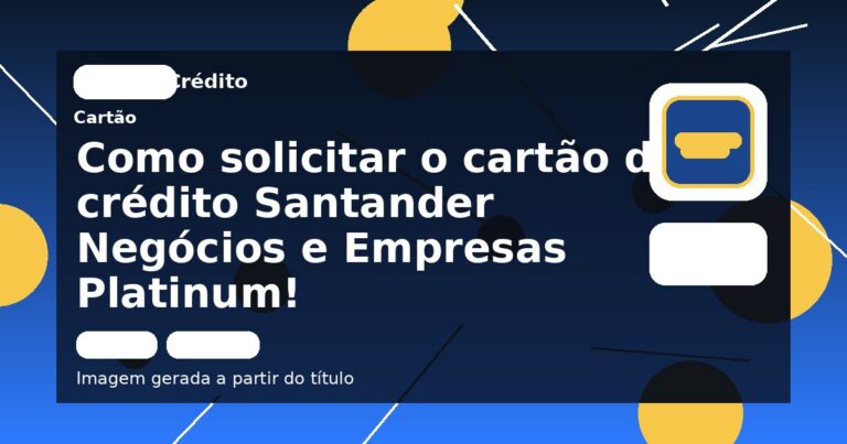 Como solicitar o cartão de crédito Santander Negócios e Empresas Platinum!