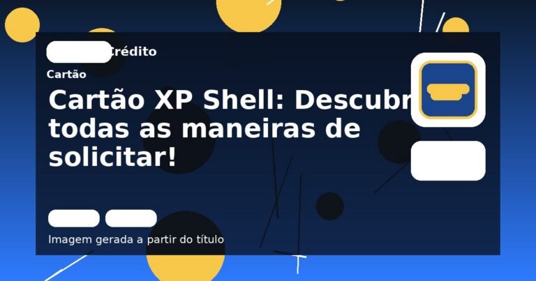 Cartão XP Shell: Descubra todas as maneiras de solicitar!