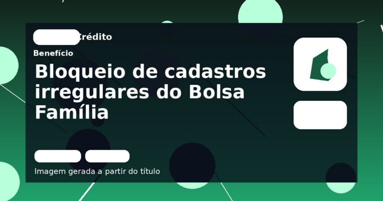 Bloqueio de cadastros irregulares do Bolsa Família