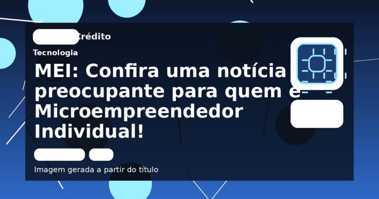 MEI: Confira uma notícia preocupante para quem é Microempreendedor Individual!