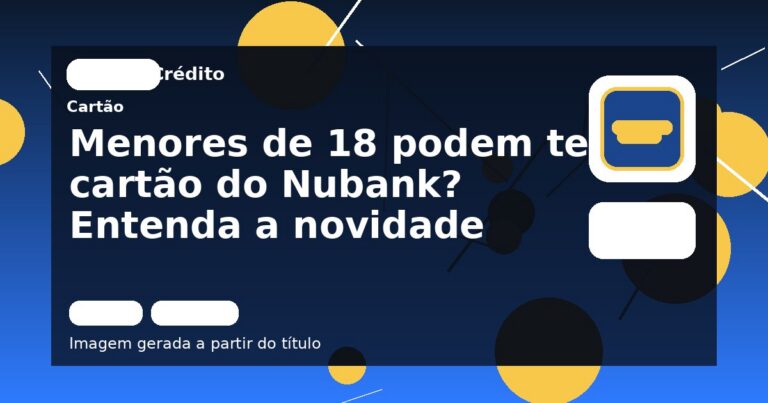 Menores de 18 podem ter cartão do Nubank? Entenda a novidade