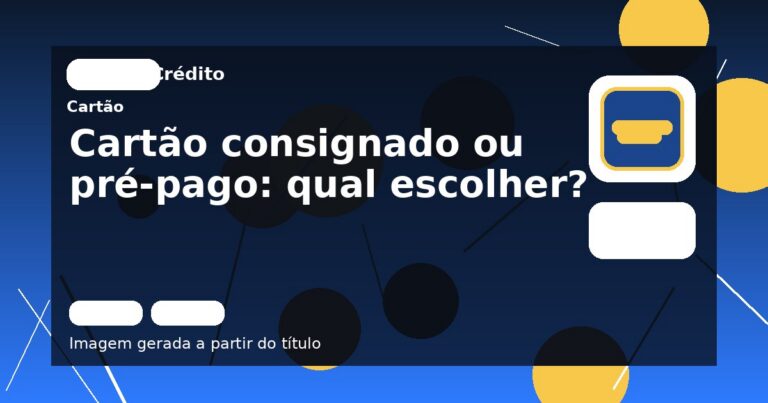 Cartão consignado ou pré-pago: qual escolher?