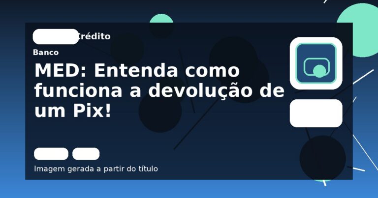 MED: Entenda como funciona a devolução de um Pix!