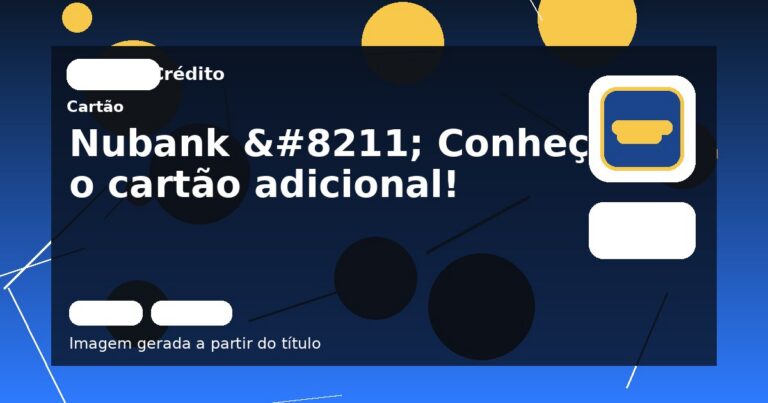 Nubank – Conheça o cartão adicional!