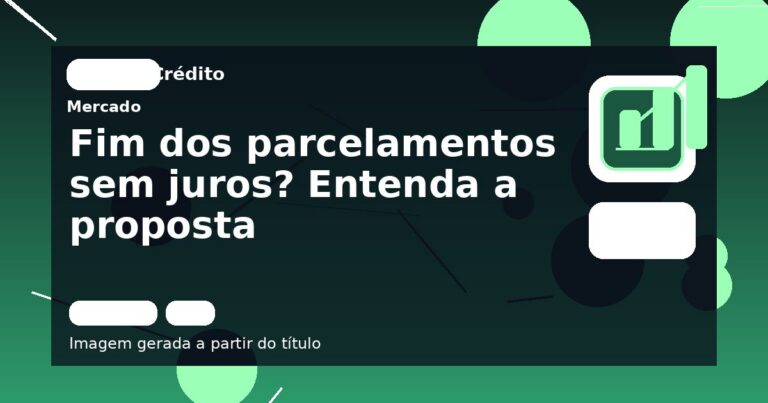 Fim dos parcelamentos sem juros? Entenda a proposta
