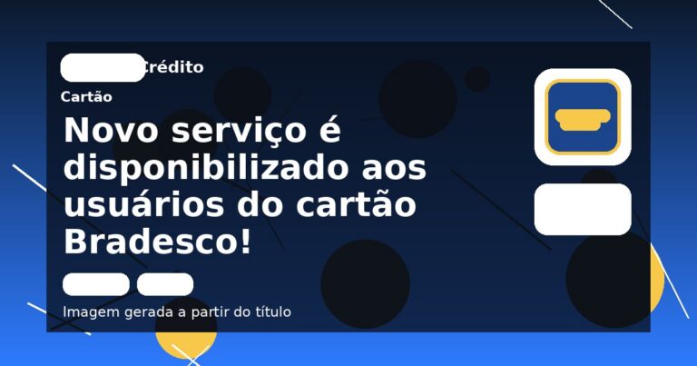 Novo serviço é disponibilizado aos usuários do cartão Bradesco!