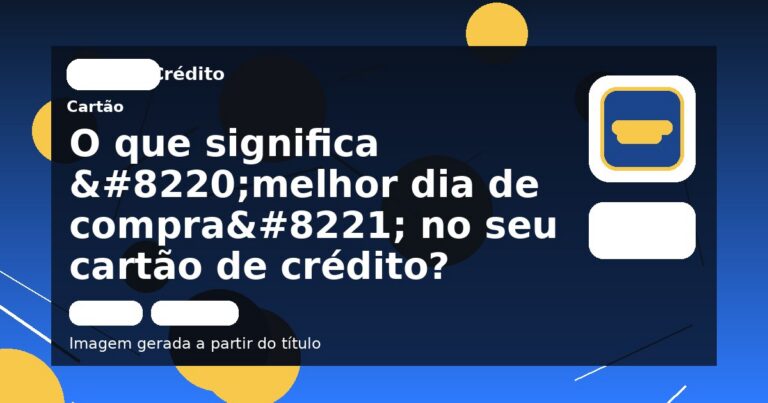 O que significa “melhor dia de compra” no seu cartão de crédito?