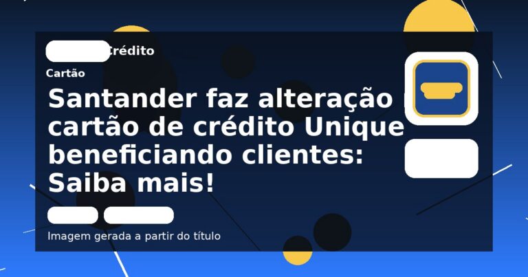 Santander faz alteração no cartão de crédito Unique beneficiando clientes: Saiba mais!
