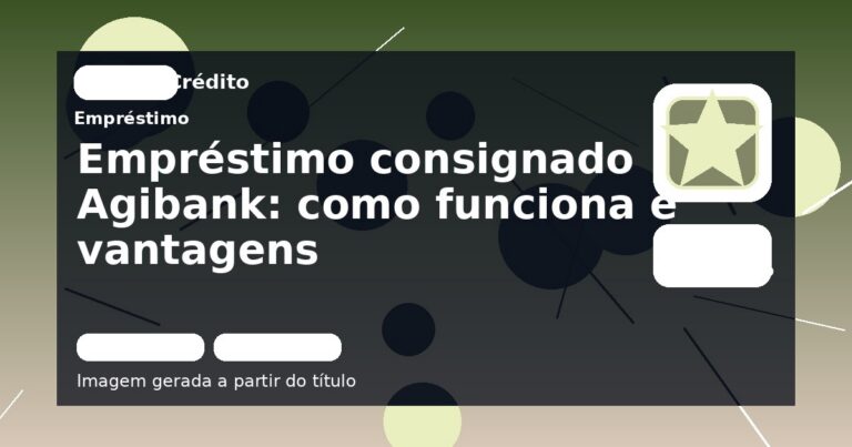 Empréstimo consignado Agibank: como funciona e vantagens