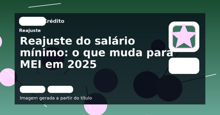 Reajuste do salário mínimo: o que muda para MEI em 2025