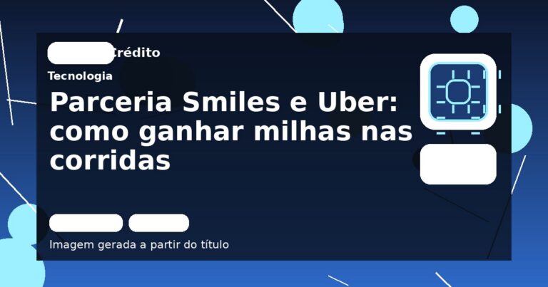 Parceria Smiles e Uber: como ganhar milhas nas corridas