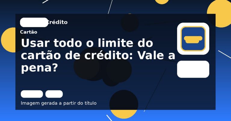 Usar todo o limite do cartão de crédito: Vale a pena?