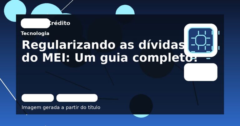 Regularizando as dívidas do MEI: Um guia completo!