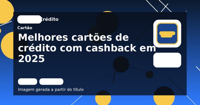 Melhores cartões de crédito com cashback em 2025