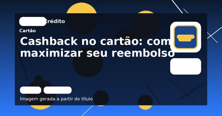 Cashback no cartão: como maximizar seu reembolso