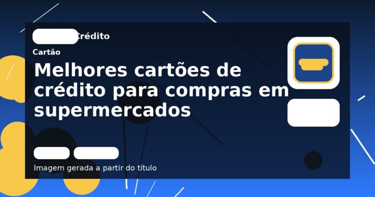 Melhores cartões de crédito para compras em supermercados
