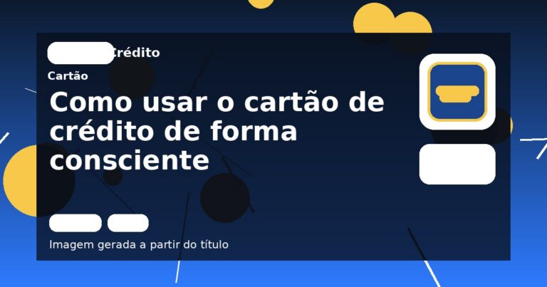Como usar o cartão de crédito de forma consciente