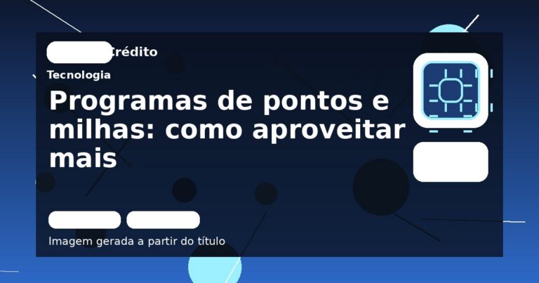 Programas de pontos e milhas: como aproveitar mais